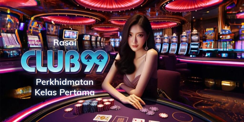 Club99 | Club99 Kasino | Club99 Daftar | Club99 Ejen | Club99 Malaysia 2024