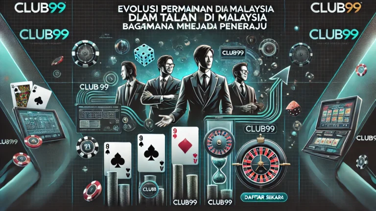 Club99 Malaysia Gaming Evolution