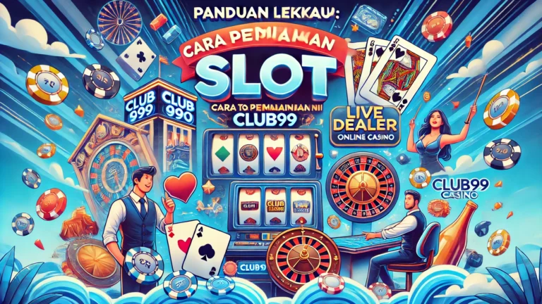 Panduan Lengkap Cara Memulakan Permainan Slot di Club99